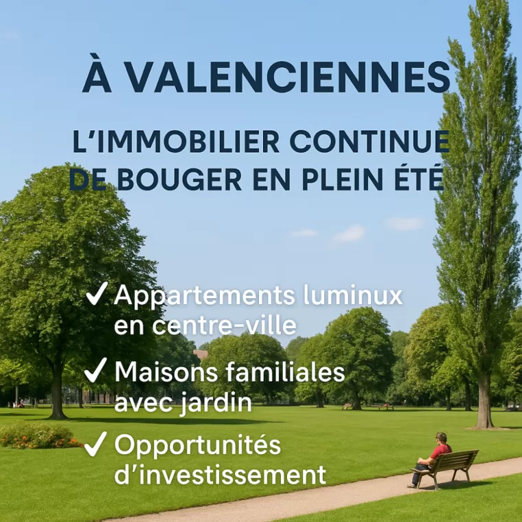 À Valenciennes, l’immobilier continue de bouger en plein été !, Valenciennes, 3D IMMO
